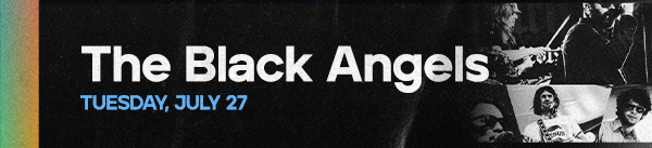 The Black Angels - 7.27