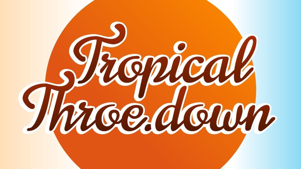 Tropical Throe.down/Feat Fan Excursion