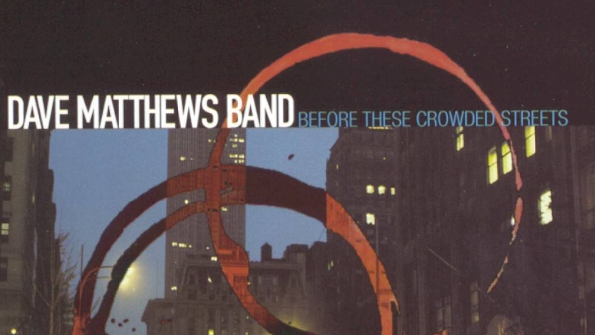 Dave Matthews Band The Making Of 'Before These Crowded Streets'