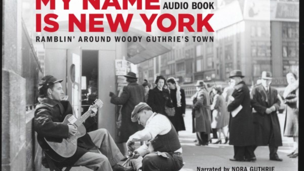 My Name Is New York | Ramblin' Around Woody Guthrie's Town