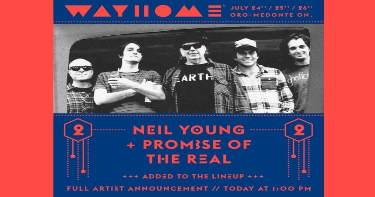 Neil Young & Promise Of The Real To Play WayHome Festival
