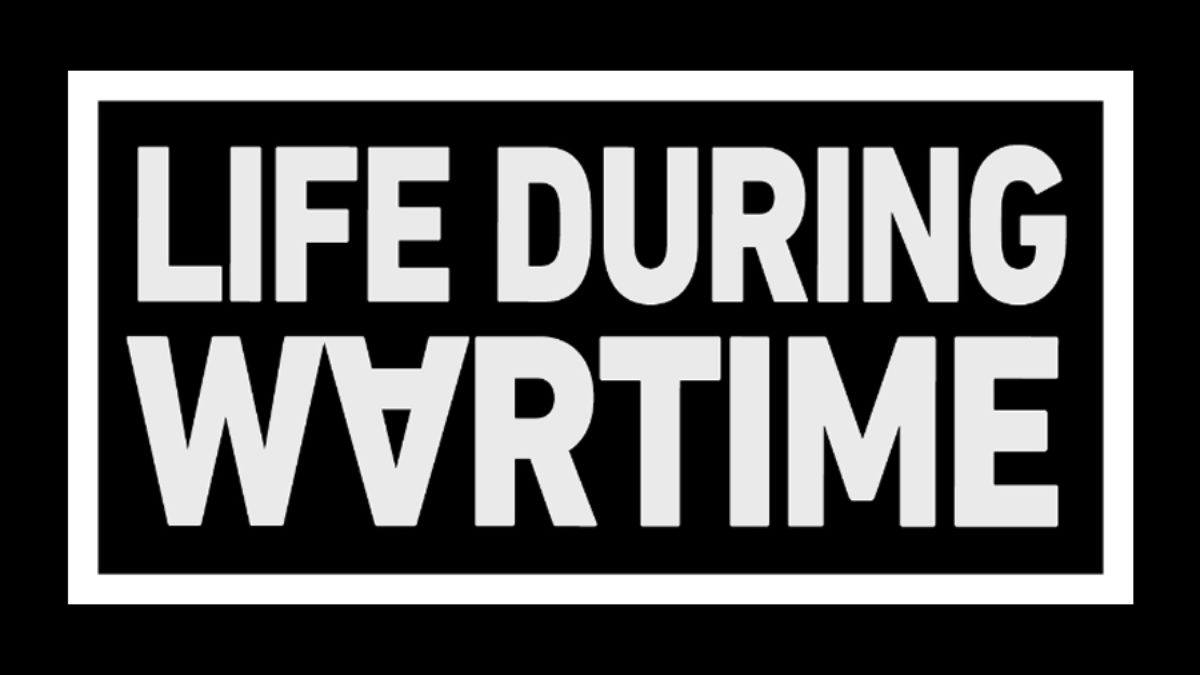 LDW – Life During Wartime