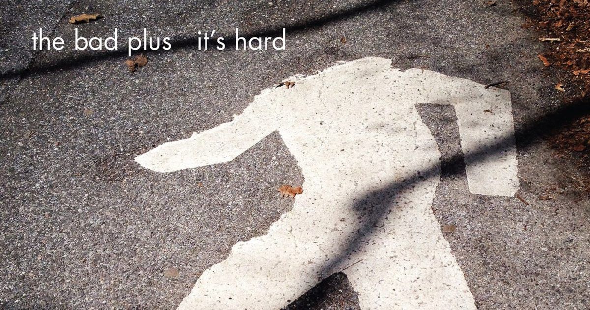 The Bad Plus It's Hard Crop