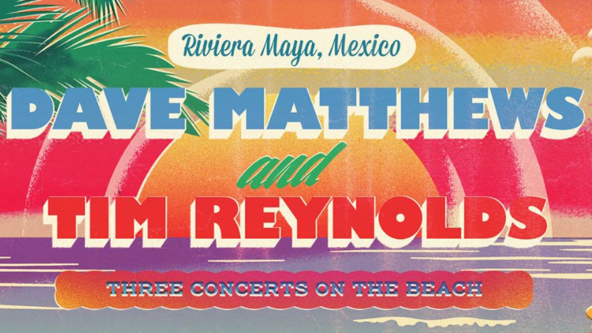 Dave Matthews & Tim Reynolds Riviera Maya 2018 Lineup Jan 12 14, 2018
