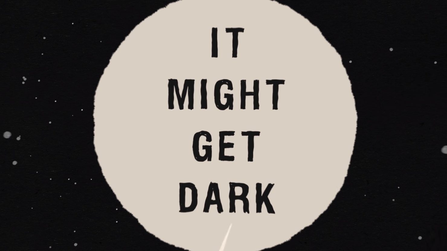 Get in the dark. Get dark.
