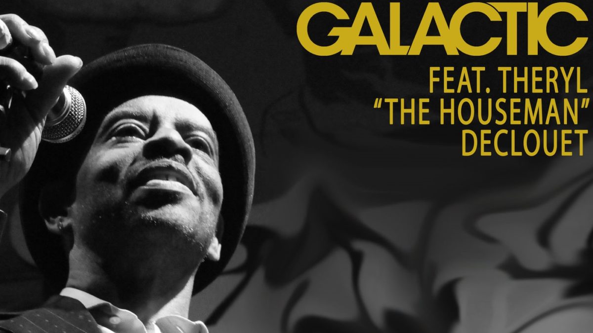 Galactic Shares New Single Featuring Theryl ‘Houseman’ DeClouet
