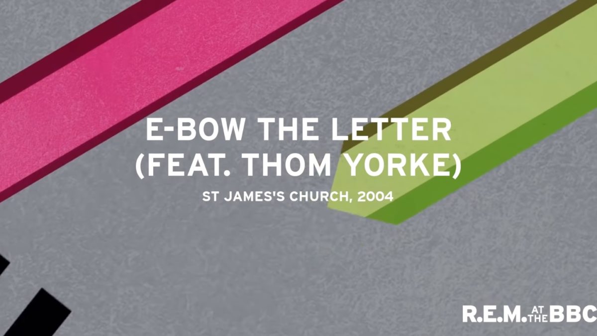R.E.M. Shares ‘E-Bow The Letter’ Featuring Thom Yorke
