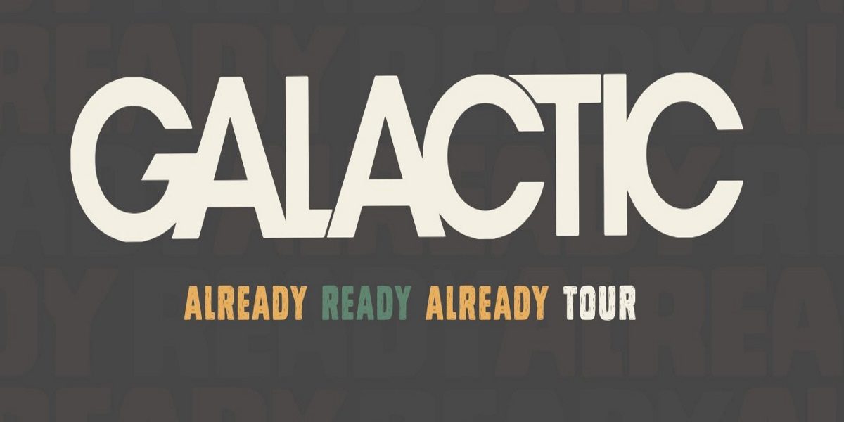 Galactic Already Ready Already Tour