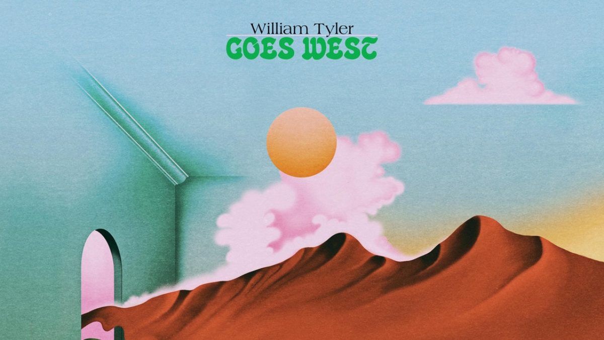 William Tyler Announces New Album ‘Goes West’ & Shares Single