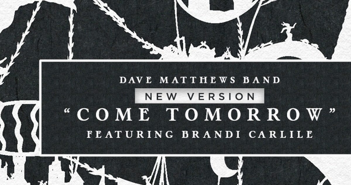 Dave Matthews Band Brandi Carlilie Come Tomorrow