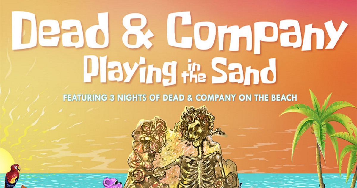 Dead And Co Tour 2020 Dead & Company Confirm Playing In The Sand 2020 Dates Dead And Co Tour 2020 Dead & Company Confirm Playing In The Sand 2020 Dates