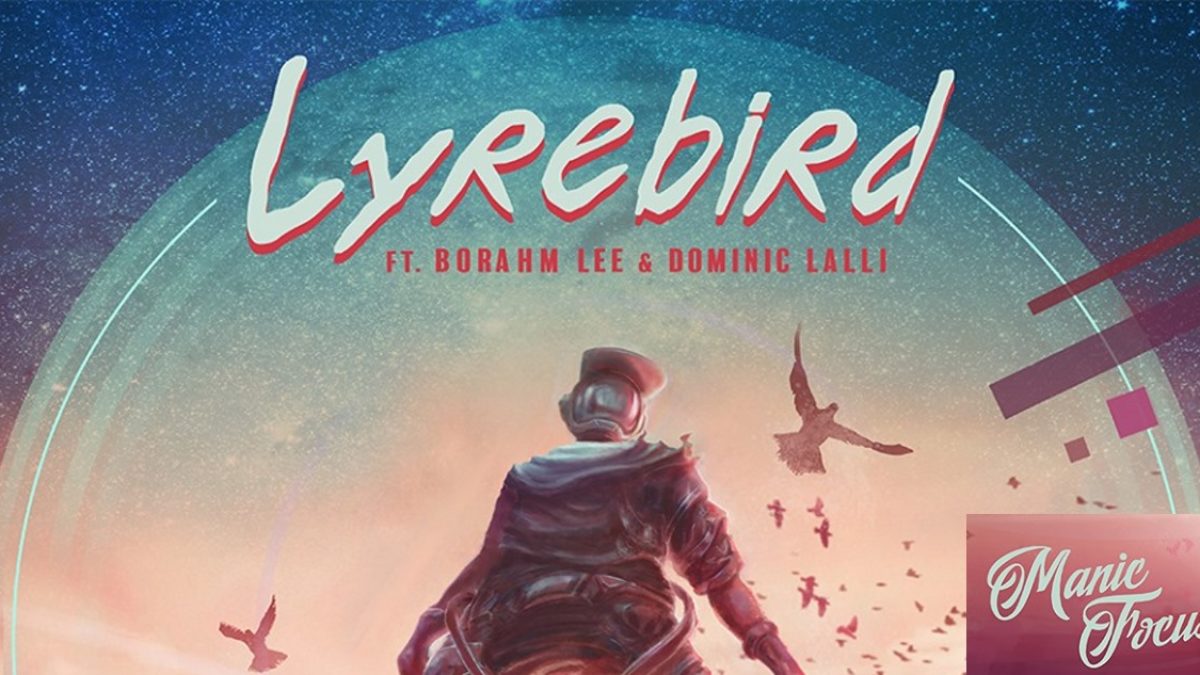 Manic Focus Shares ‘Lyrebird’ Single Featuring Dominic Lalli & Borahm Lee