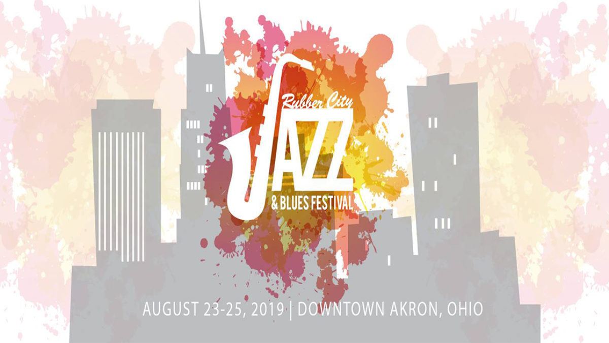 Rubber City Jazz & Blues Festival 2019 Lineup Aug 23 25, 2019