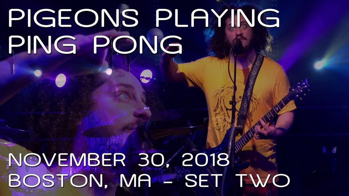 Pigeons Playing Ping Pong: 2018-11-30 - Paradise Rock Club; Boston, MA (Set 2) [8-Cam/HD60p]