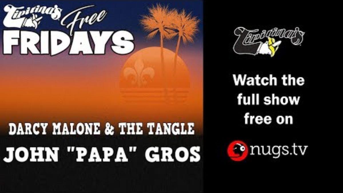 John "Papa" Gros plus Darcy Malone & the Tangle - 9/6/19 - LIVE from Tipitina's in New Orleans, LA!