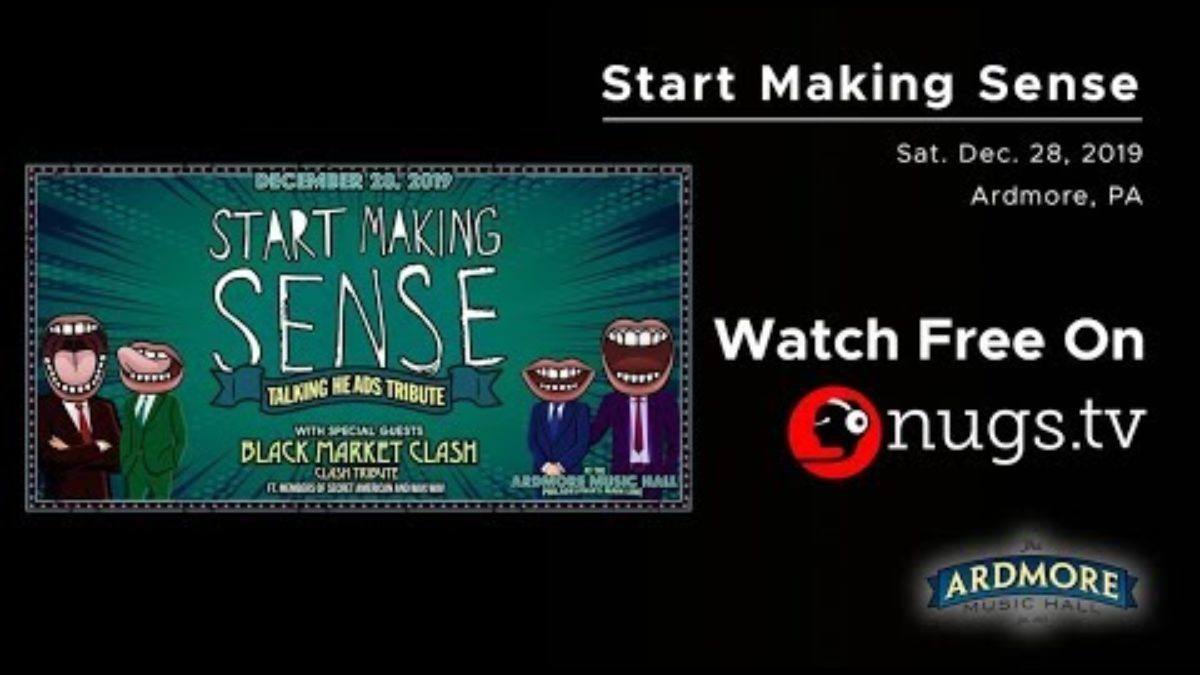 Start Making Sense & Black Market Clash 12/28/19 LIVE from Ardmore Music Hall