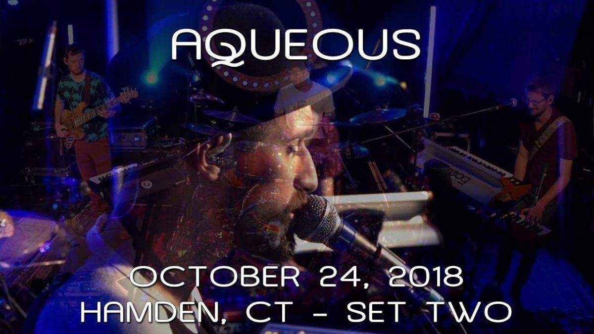 Aqueous: 2018-10-24 - Space Ballroom; Hamden, CT (Set 2) [8-cam HD Live Edit]