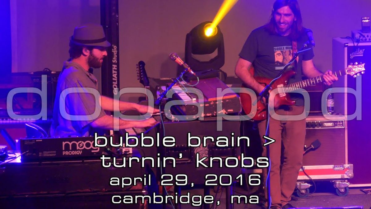 Dopapod: Bubble Brain → Turnin' Knobs [2-Cam/4K] 2016-04-28 - Cambridge, MA