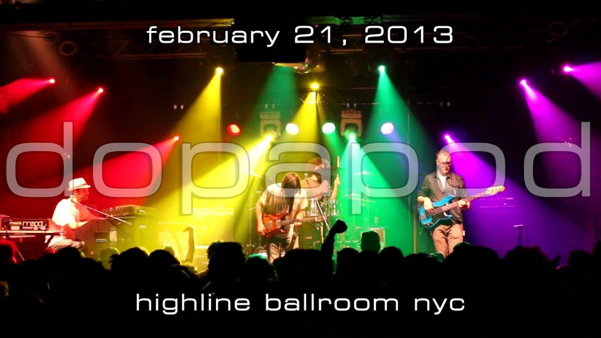 Dopapod: 2013-02-21 - Highline Ballroom; New York, NY [HD]