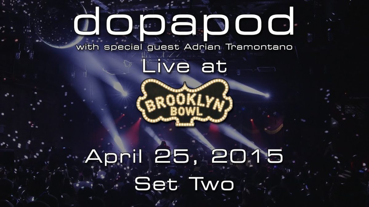 Dopapod: 2015-04-25 - Brooklyn Bowl; Brooklyn, NY (SET 2) [HD]