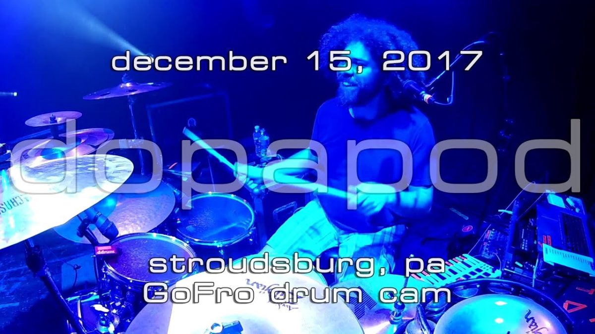 Dopapod: 2017-12-15 - Sherman Theater; Stroudsburg, PA [GoFro Drum Cam]