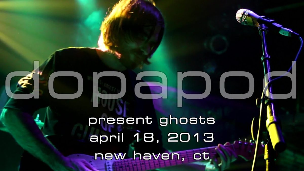 Dopapod: Present Ghosts [4-Cam/HD] 2013-04-18 - Toad's Place; New Haven, CT