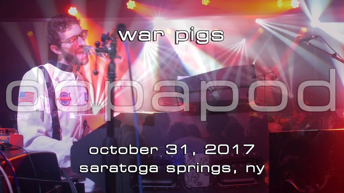 Dopapod: War Pigs [2-Cam/4K] 2017-10-31 - Putnam Den; Saratoga Springs, NY