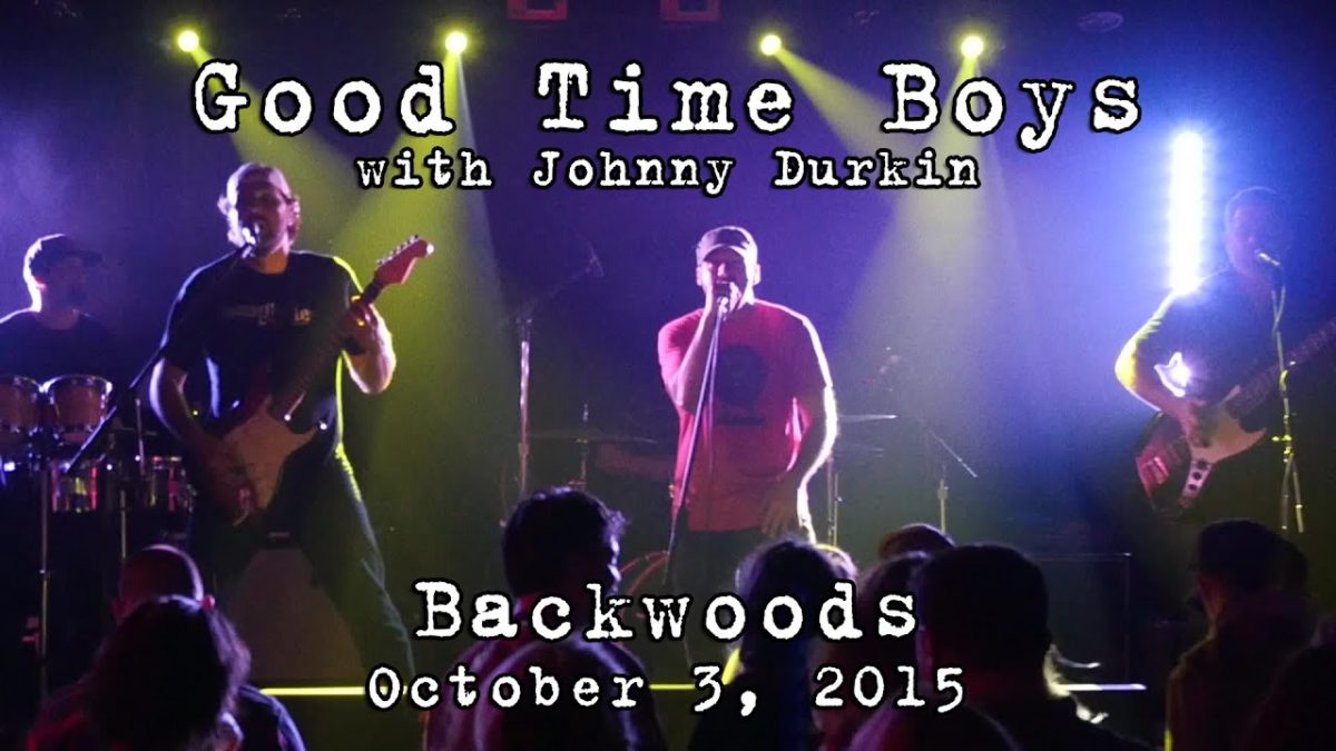 Good Time Boys w/Johnny Durkin: Backwoods [HD] 2015-10-03 - Bridgeport, CT