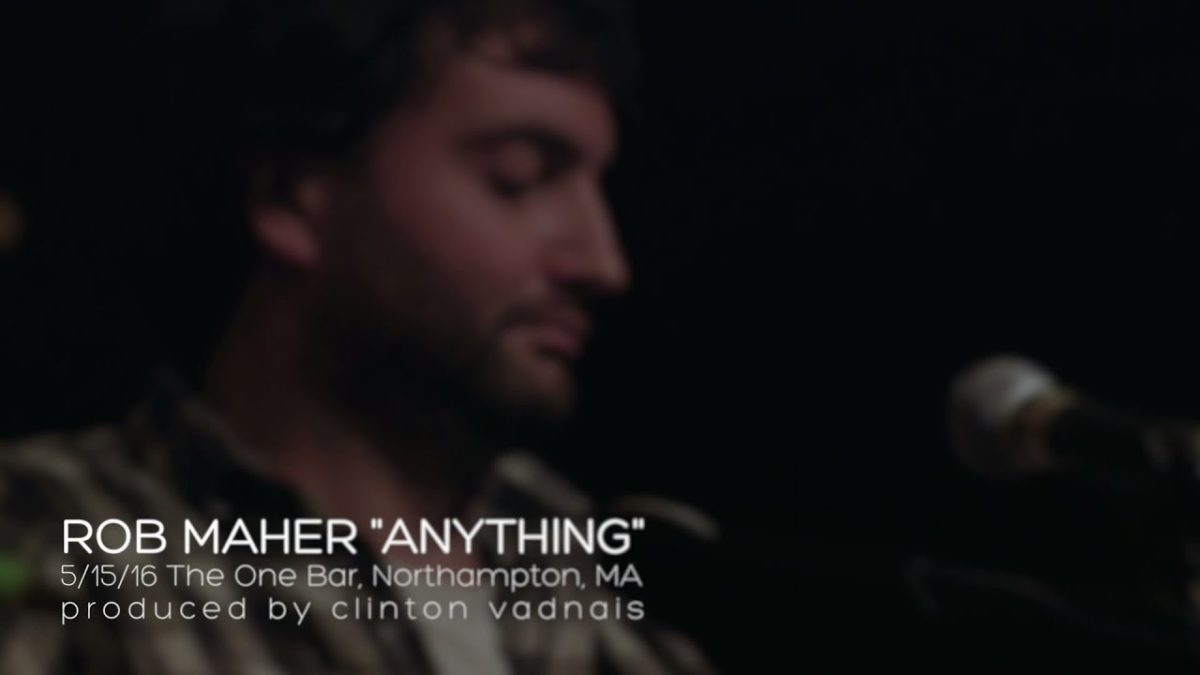 Rob Maher "Anything" (5/15/16) The One Bar, Northampton, MA