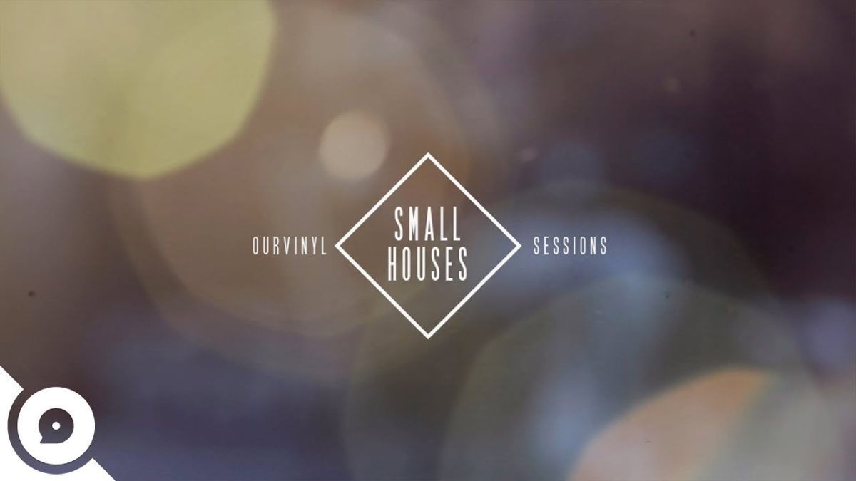 Small Houses - Staggers and Rise | OurVinyl Sessions