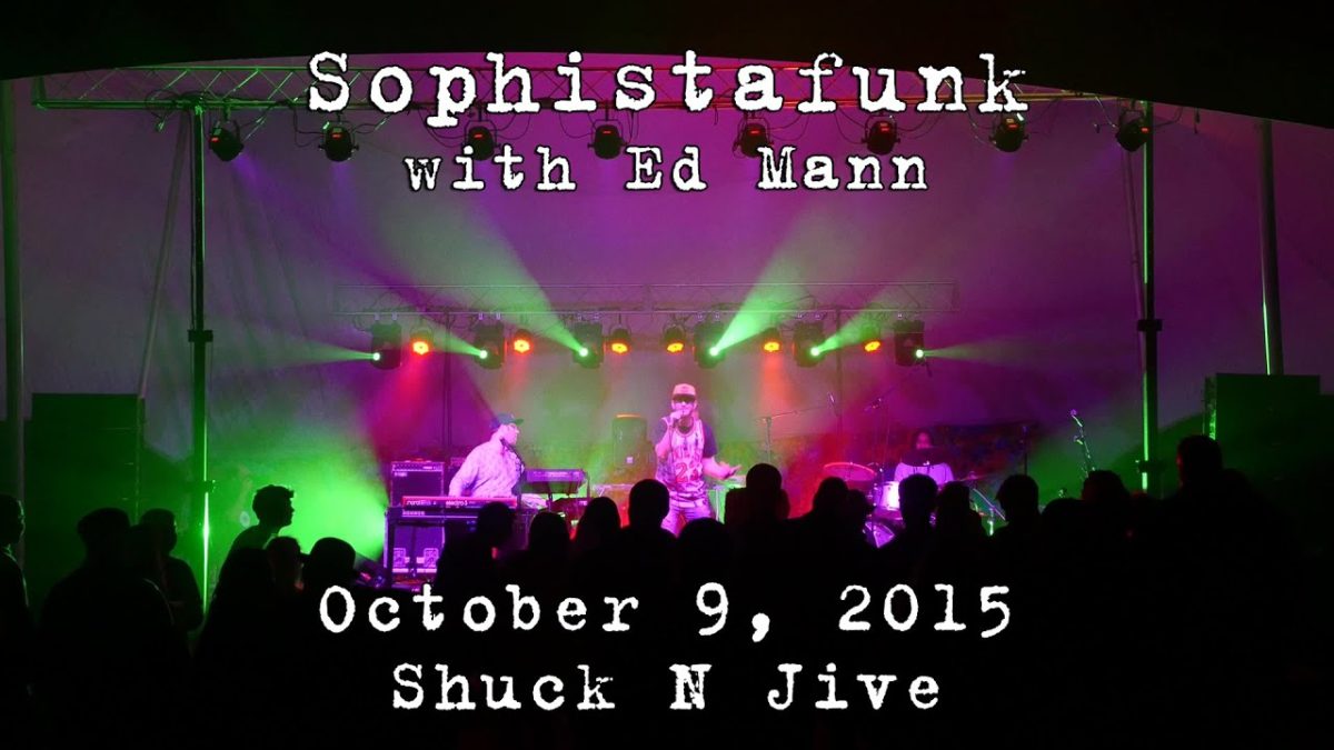 Sophistafunk w/Ed Mann: 2015-10-09 - Shuck N Jive (COMPLETE SET) [4K]