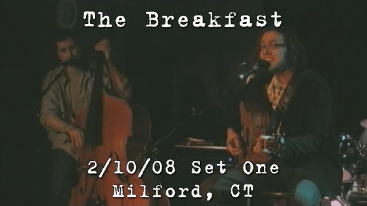 The Breakfast: 2008-02-10 - Daniel Street; Milford, CT (Set 1) [Acoustic]