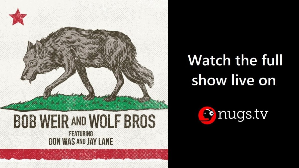 Bob Weir and Wolf Bros Live from Sweetwater Music Hall, Mill Valley, CA Set II Opener 2/13/20