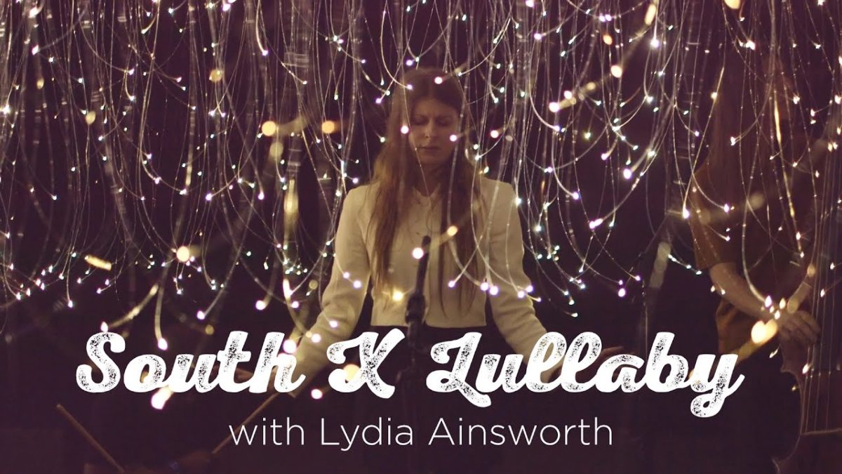 South X Lullaby: Lydia Ainsworth