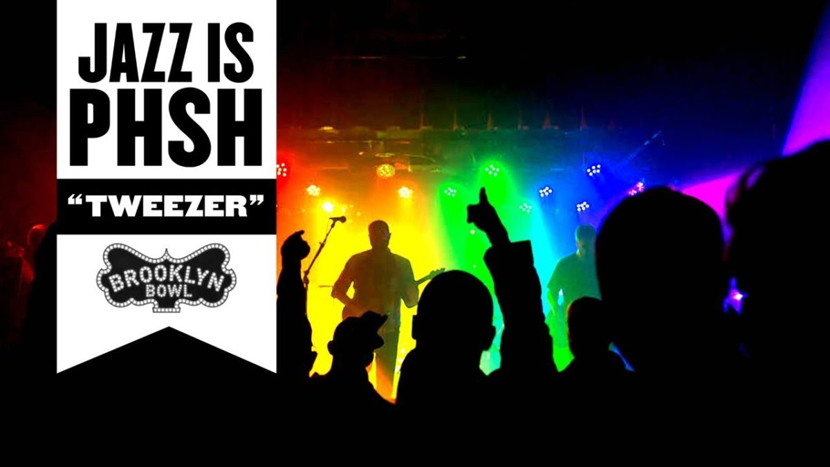 "Tweezer" | Jazz is PHSH | 2/17/17 | Brooklyn Bowl NY