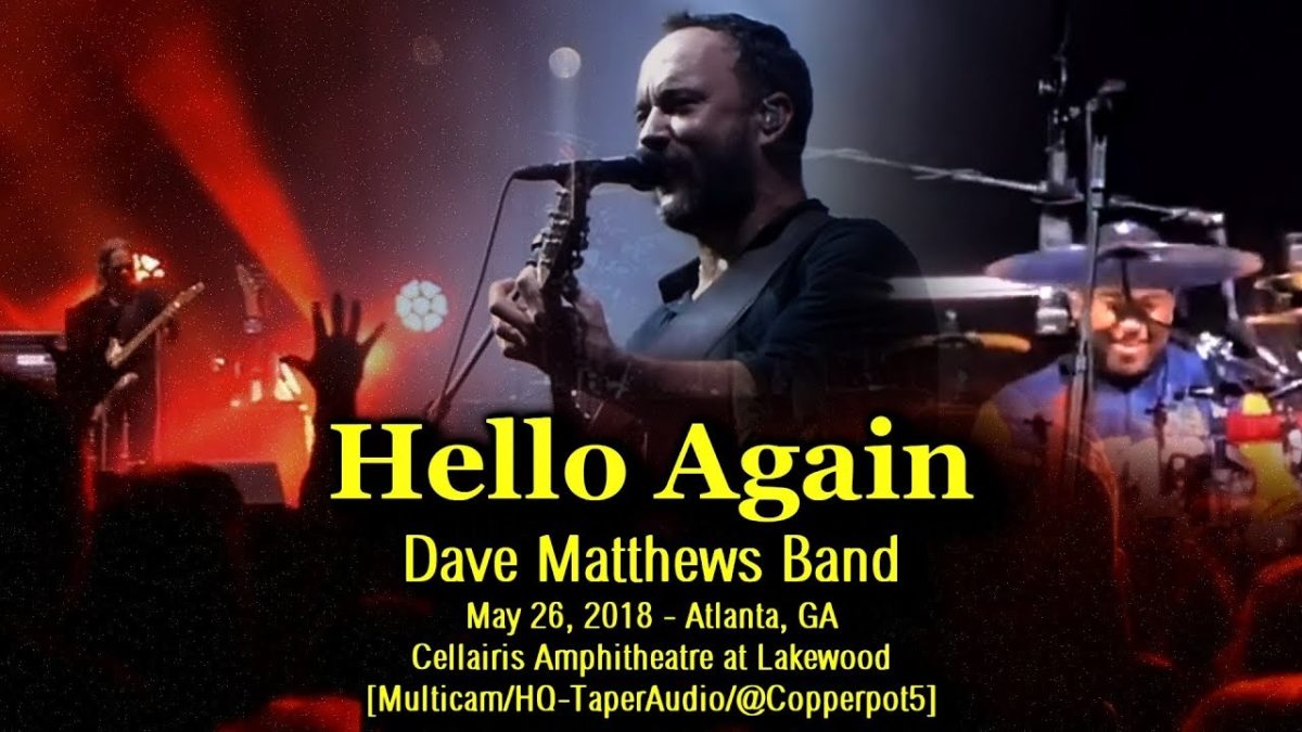 Dave Matthews Band - "Hello Again" - 5/26/2018 - [Multicam/HQ-TaperAudio] - Atlanta, GA