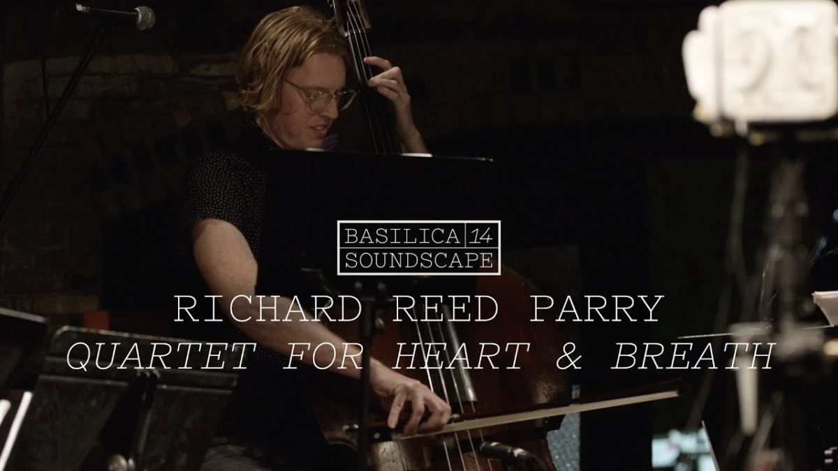 Richard Reed Parry performs "Quartet for Heart & Breath" - Basilica Soundscape 2014