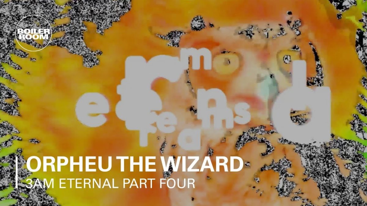 3AM Eternal Part Four: Orpheu The Wizard | Boiler Room