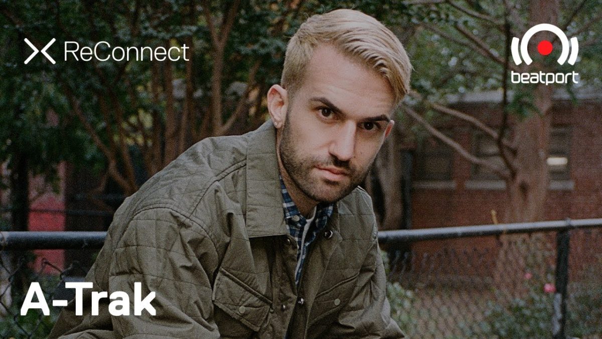 A-Trak DJ set @ ReConnect | Beatport Live