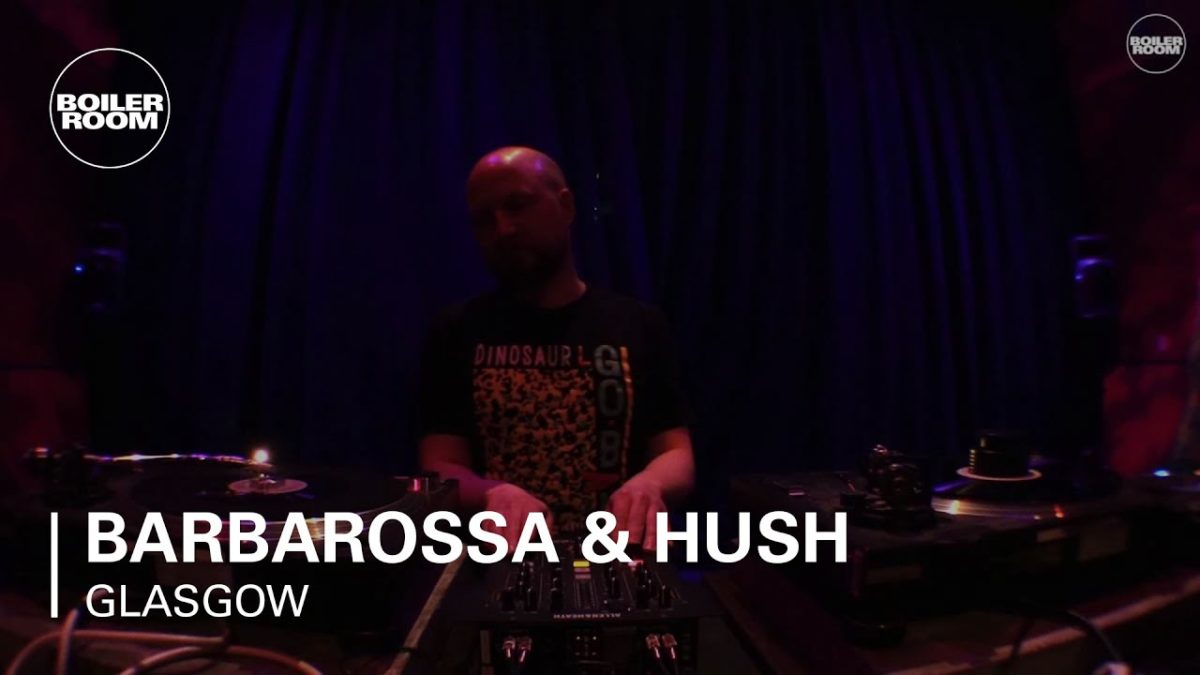 Barbarossa & Hush Boiler Room Glasgow DJ Set