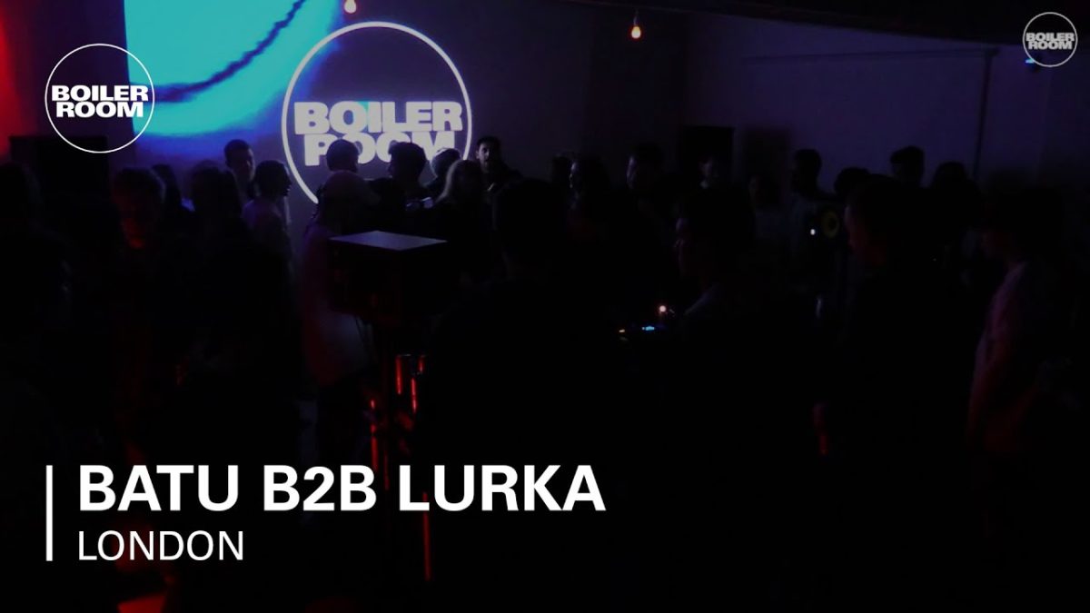 Batu b2b Lurka Boiler Room London DJ Set