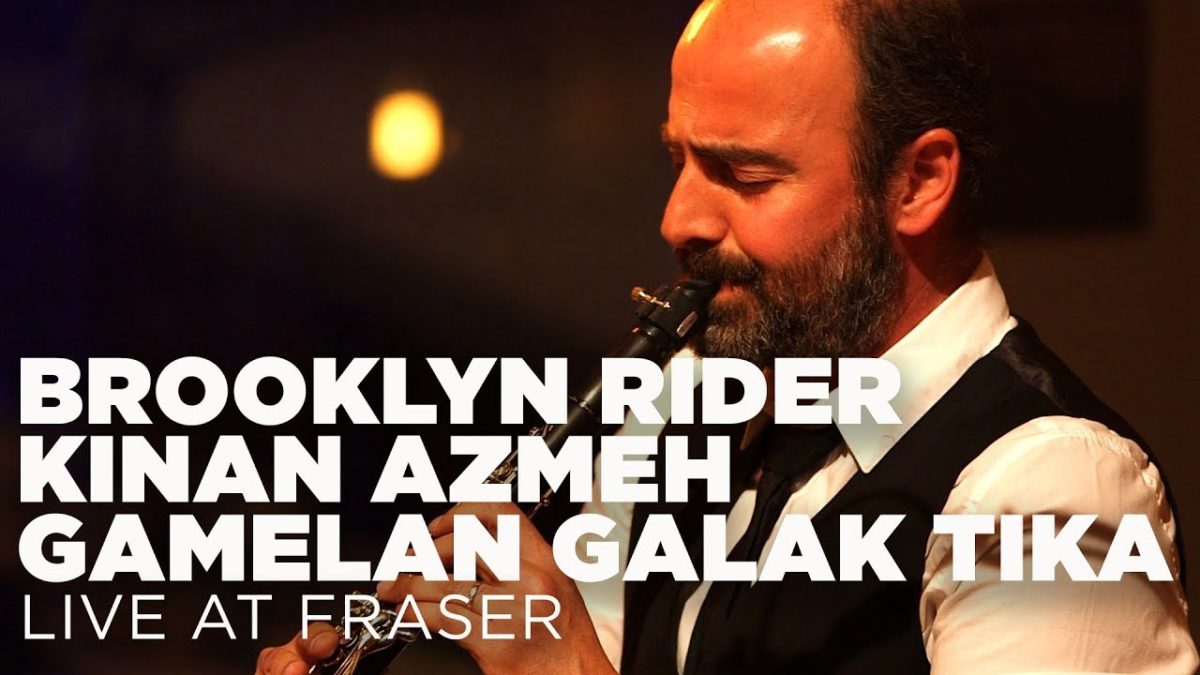 Brooklyn Rider with Kinan Azmeh, Gamelan Galak Tika – Live at Fraser