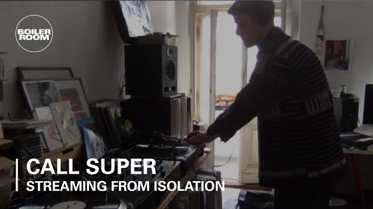 Call Super | Boiler Room: Streaming From Isolation | #5