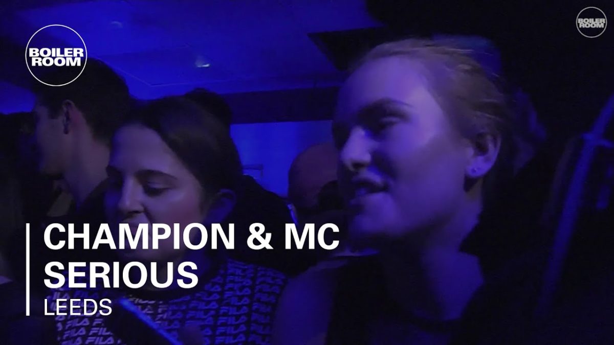 Champion & MC Serious Boiler Room Leeds DJ Set
