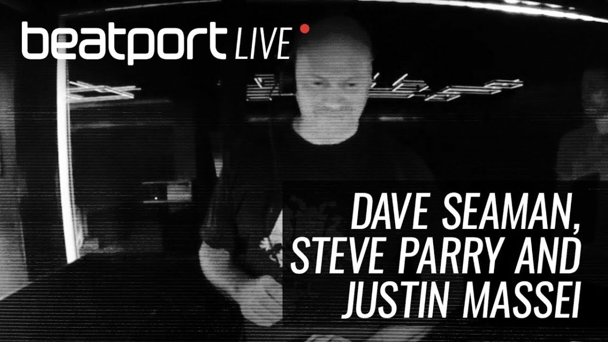 Dave Seaman, Steve Parry & Justin Massei (Selador) - Beatport Live