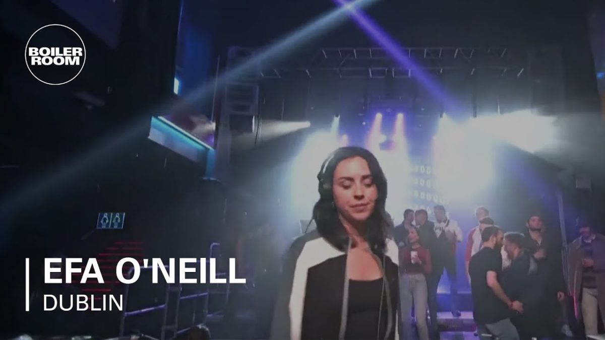 Efa O'Neill | Boiler Room x AVA: Dublin