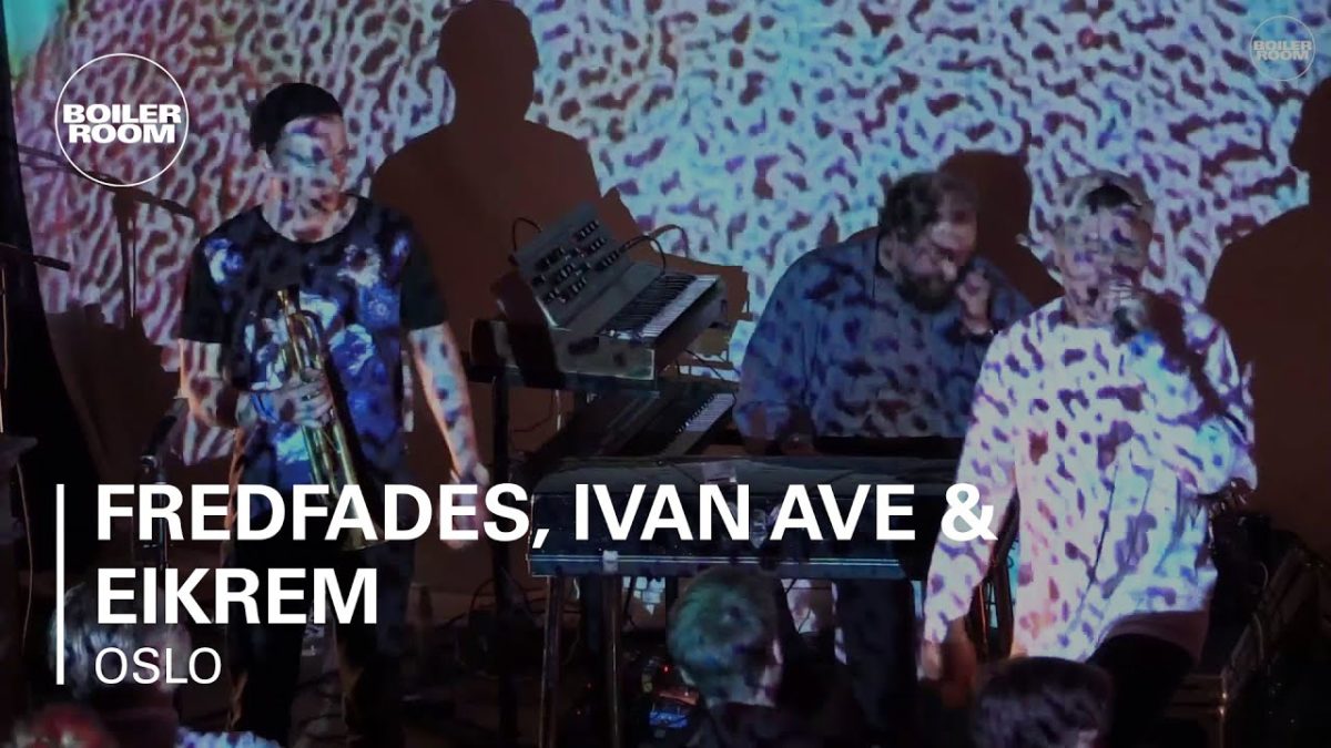 Fredfades, Ivan Ave & Eikrem Boiler Room Oslo Live Set