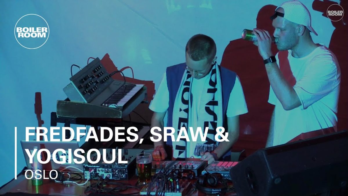 Fredfades, Sraw & Yogisoul Boiler Room Oslo Live Set