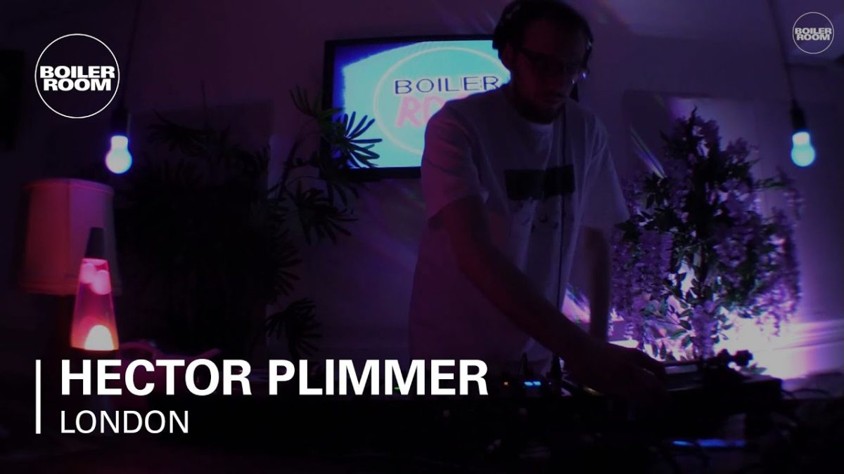 Hector Plimmer Boiler Room London DJ Set