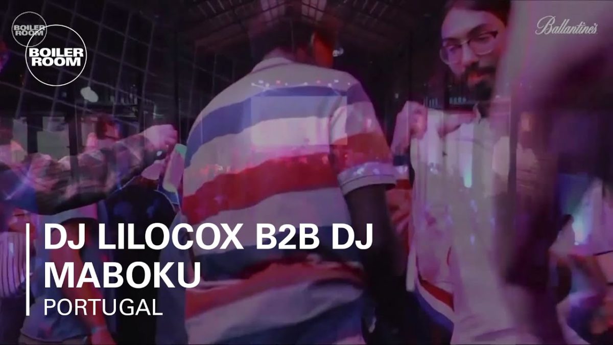 DJ Lilocox b2b DJ Maboku Boiler Room & Ballantine's Stay True Portugal DJ Set